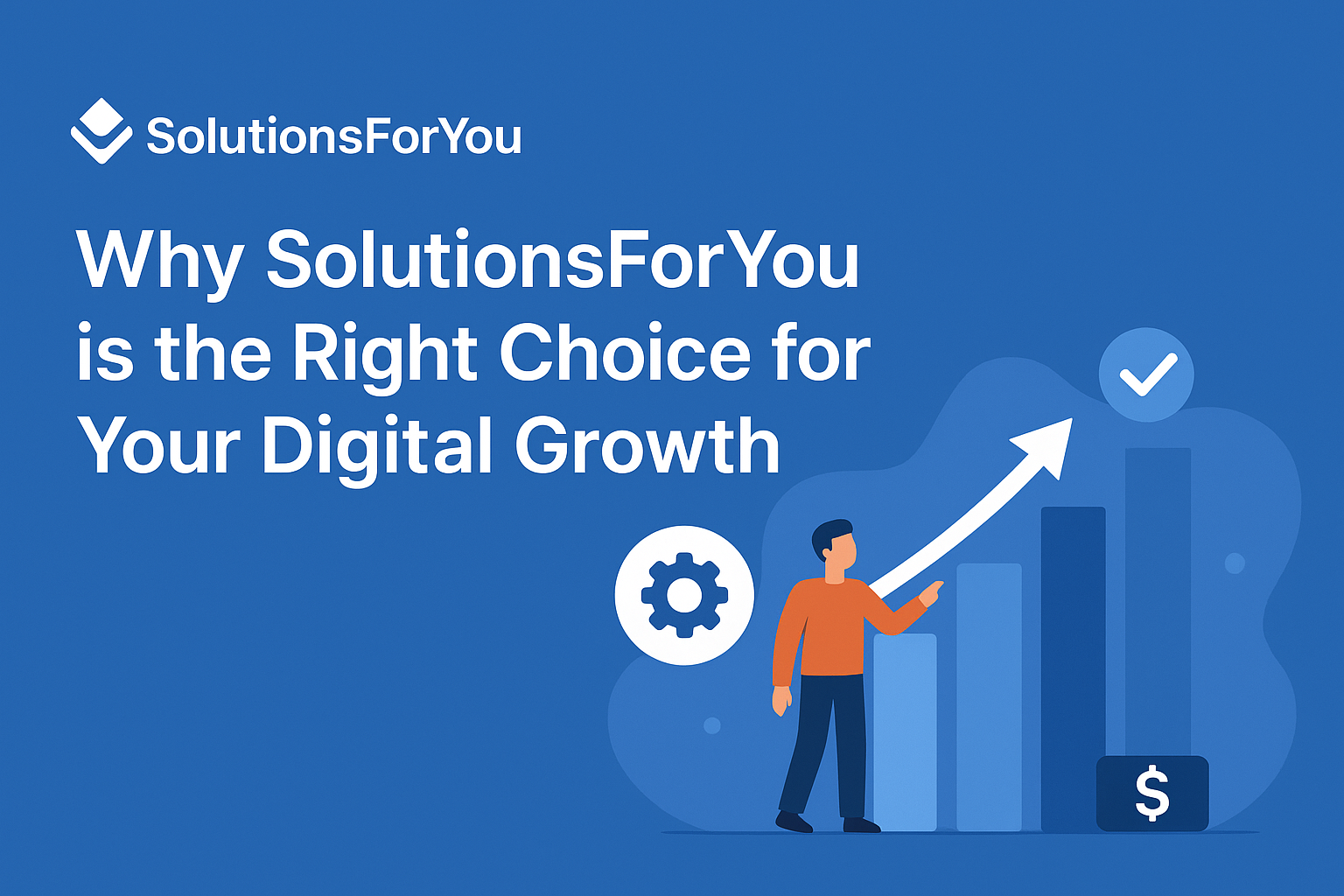 Why SolutionsForYou is the Right Choice for Your Digital Growth